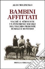 Bambini affittati. Vaché e sërvente: un fenomeno sociale nel vecchio Piemonte rurale e montano libro