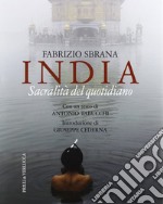 India. Sacralità del quotidiano. Ediz. illustrata