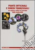 Piante officinali e rimedi tradizionali. Un sapere antico al servizio della modernità. Ediz. illustrata libro