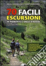 70 facili escursioni in Piemonte e Valle d'Aosta libro