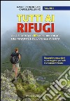 Tutti ai rifugi. Alla scoperta di 100 imperdibili rifugi del Piemonte e della Valle d'Aosta. Vol. 2 libro