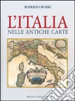 L'Italia nelle antiche carte. Ediz. illustrata