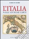 L'Italia nelle antiche carte. Ediz. illustrata libro di Borri Roberto