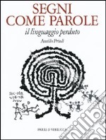 Segni come parole. Il linguaggio perduto libro