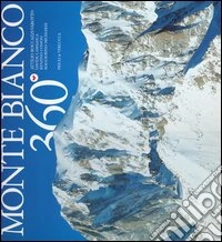 Monte Bianco 360°. Ediz. multilingue