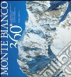 Monte Bianco 360°. Ediz. multilingue libro