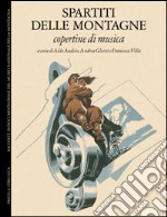 Spartiti delle montagne. Copertine di musica. Ediz. italiano e inglese libro