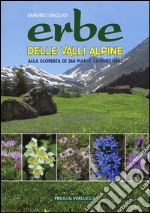 Erbe delle valli Alpine. Alla scoperta di 260 piante commestibili libro