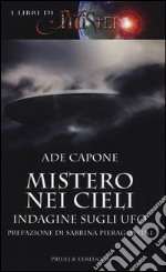 Mistero nei cieli. Indagine sugli ufo libro