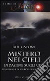 Mistero nei cieli. Indagine sugli ufo libro di Capone Ade