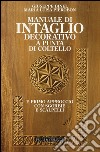 Manuale di intaglio decorativo a punta di coltello e primo approccio con sgorbie e scalpelli libro di Binel Giuseppe Pierobon M. Luisa