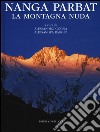 Nanga Parbat. La montagna nuda. Ediz. illustrata libro di Gogna A. (cur.) Raggio A. (cur.)