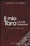 Il mio toro. La mia missione libro