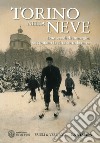 Torino nella neve libro di Peirone Fulvio