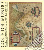 Coste del mondo nella cartografia europea (1500-1900). Ediz. illustrata libro