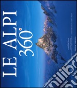 Le Alpi 360º. Ediz. italiana e inglese libro