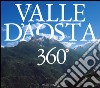 Valle d'Aosta 360°. Ediz. italiana, francese e inglese libro