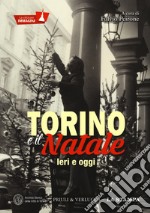 Torino e il Natale. Ieri e oggi. La città per immagini. Ediz. illustrata libro