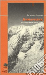 Annapurna. Cinquant'anni di un ottomila libro