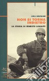 Non si torna indietro. La storia di Ernesto Lomasti libro di Beltrame Luca