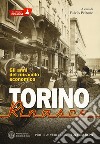 Torino rinasce. Gli anni del miracolo economico. La città per immagini. Ediz. illustrata libro di Peirone F. (cur.)