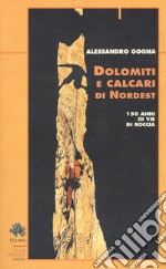 Dolomiti e calcari di Nordest. 150 anni di vie di roccia libro