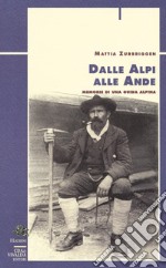 Dalle Alpi alle Ande. Memorie di una guida alpina