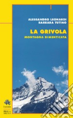 La grivola. Montagna dimenticata libro