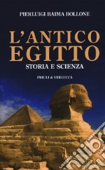 L'antico Egitto. Storia e scienza libro