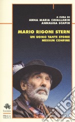 Mario Rigoni Stern. Un uomo tante storie nessun confine libro