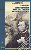 Cattedrali della terra. John Ruskin sulle Alpi libro di Ferrazza Marco