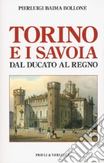 Torino e i Savoia dal Ducato al Regno libro