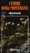 I fiori della montagna libro di Stefenelli Silvio