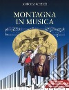 Montagna in musica. Con 2 CD-Audio libro di Gherzi Andrea