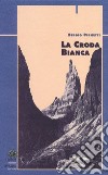 La croda bianca libro di Pirnetti Sergio