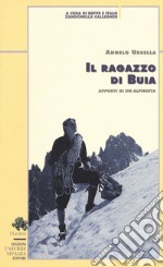 Il ragazzo di Buia. Appunti di un alpinista