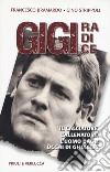 Gigi Radice. Il calciatore, l'allenatore, l'uomo dagli occhi di ghiaccio libro di Bramardo Francesco Strippoli Gino
