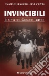 Invincibili. Il mito del Grande Torino libro di Bramardo Francesco Strippoli Gino