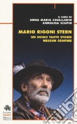 Mario Rigoni Stern. Un uomo tante storie nessun confine libro