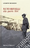 Nuto Revelli. Vita, guerre, libri libro di Mendicino Giuseppe