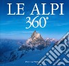 Le Alpi 360º. Ediz. italiana e inglese libro