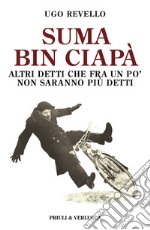 Suma bin ciapà. Altri detti che fra un po' non saranno più detti libro