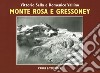 Monte Rosa e Gressoney. Ediz. illustrata libro