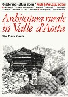 Architettura rurale in Valle d'Aosta. Ediz. illustrata libro