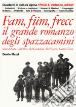 Fam, füm, frecc: il grande romanzo degli spazzacamini Valle d'Aosta, valle Orco, val Cannobina, val Vigezzo, Canton Ticino. Ediz. illustrata libro