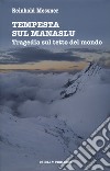 Tempesta sul Manaslu. Tragedia sul tetto del mondo libro di Messner Reinhold