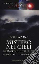 Mistero nei cieli. Indagine sugli UFO libro