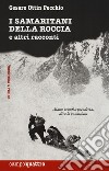 I samaritani della roccia e altri racconti. Nuova ediz. libro