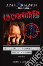 Uncensored. Il diario segreto di Adam Kadmon libro