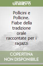 Pollicini e Pollicine. Fiabe della tradizione orale raccontate per i ragazzi libro